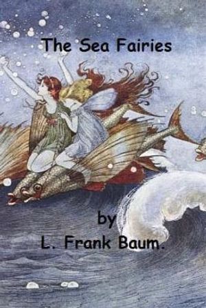 The Sea Fairies by L. Frank Baum. image number 0