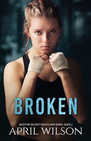 Broken: McIntyre Security Bodyguard Series - Book 3 image number 0