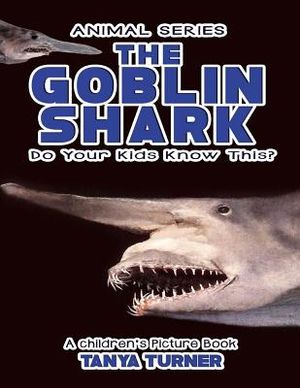 THE GOBLIN SHARK Do Your Kids Know This?: A Children's Picture Book image number 0