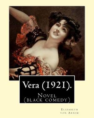 Vera (1921). By: Elizabeth von Arnim: Vera by Elizabeth von Arnim is a black comedy based on her disastrous second marriage to Earl Rus image number 0