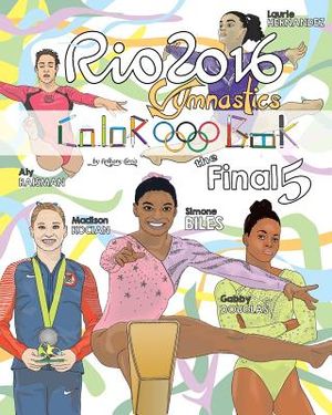 RIO 2016 Gymnastics "Final Five" Coloring Book for Kids: Simone Biles, Gabby Douglas, Laurie Hernandez, Aly Raisman, Madison Kocian image number 0