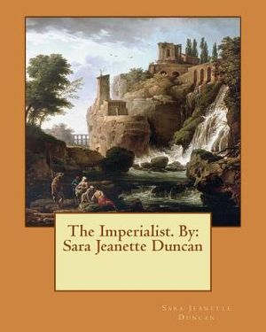 The Imperialist. NOVEL By: Sara Jeanette Duncan image number 0
