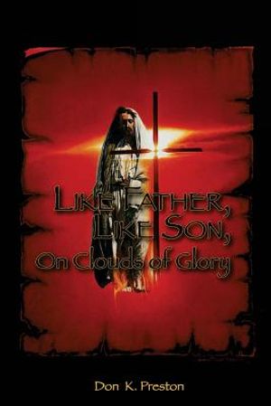 Like Father, Like Son, on Clouds of Glory: A Study of the Nature of the Second Coming of Christ image number 0