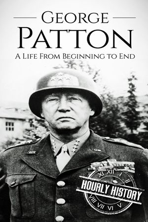 George Patton: A Life From Beginning to End image number 0