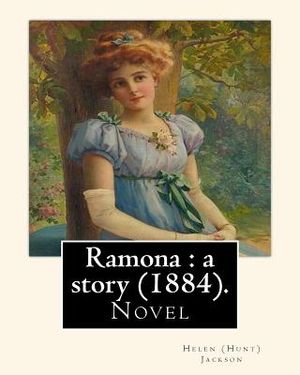 Ramona: a story (1884). By: Helen (Hunt) Jackson: Ramona is an 1884 American novel written by Helen Hunt Jackson. image number 0