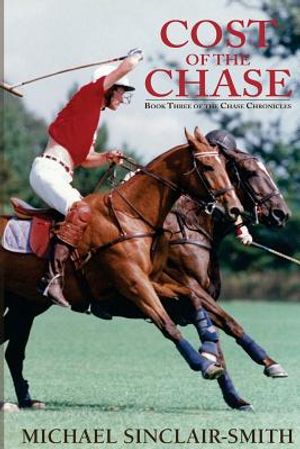 Cost of the Chase: An Historical British Fiction Saga of Canadian and American History, Foxhunting, and Sea Adventure image number 0