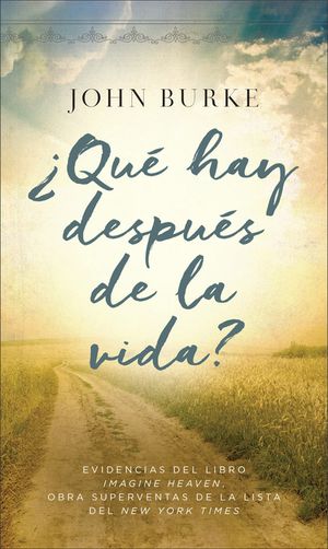 &iquest;Qu&eacute; Hay Despu&eacute;s de la Vida?: Evidencias del Libro Imagine Heaven, Obra Superventas de la Lista del New York Times image number 0