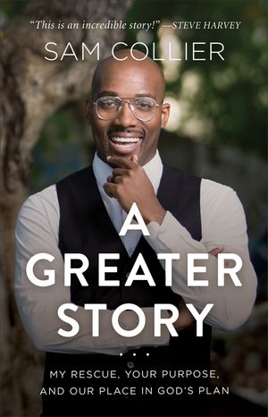 A Greater Story: My Rescue, Your Purpose, and Our Place in God's Plan image number 0