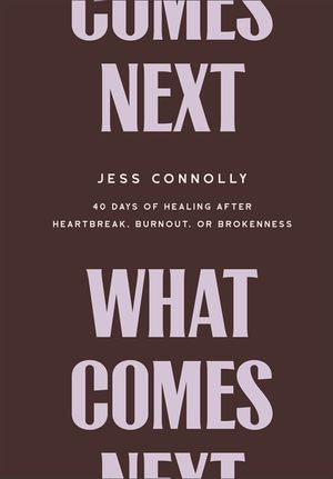 What Comes Next: 40 Days of Healing After Heartbreak, Burnout, or Brokenness image number 0