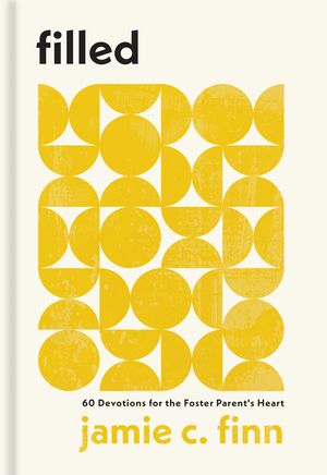 Filled: 60 Devotions for the Foster Parent's Heart image number 0