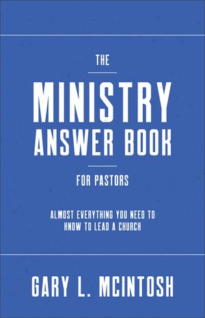 Ministry Answer Book for Pastors: Almost Everything You Need to Know to Lead a Church image number 0