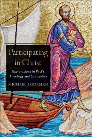 Participating in Christ: Explorations in Paul's Theology and Spirituality image number 0