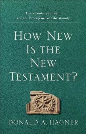 How New Is the New Testament?: First-Century Judaism and the Emergence of Christianity image number 0