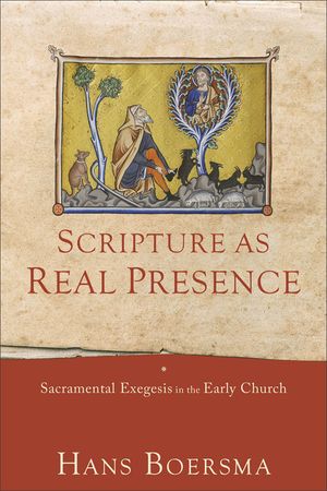 Scripture as Real Presence: Sacramental Exegesis in the Early Church image number 0