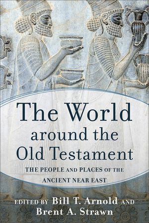 The World Around the Old Testament: The People and Places of the Ancient Near East image number 0