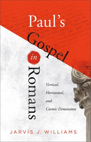 Paul's Gospel in Romans: Vertical, Horizontal, and Cosmic Dimensions image number 0