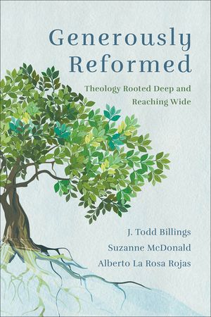 Generously Reformed: Theology Rooted Deep and Reaching Wide image number 0