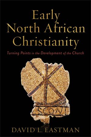 Early North African Christianity: Turning Points in the Development of the Church image number 0