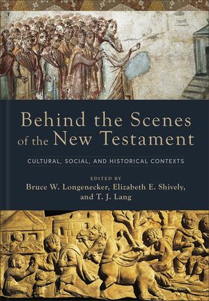 Behind the Scenes of the New Testament: Cultural, Social, and Historical Contexts image number 0