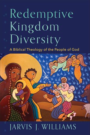 Redemptive Kingdom Diversity: A Biblical Theology of the People of God image number 0