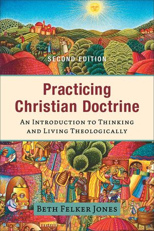 Practicing Christian Doctrine: An Introduction to Thinking and Living Theologically image number 0