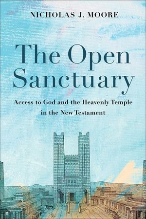 The Open Sanctuary: Access to God and the Heavenly Temple in the New Testament image number 0