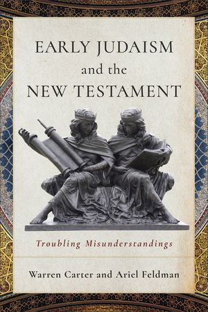 Early Judaism and the New Testament: Troubling Misunderstandings image number 0