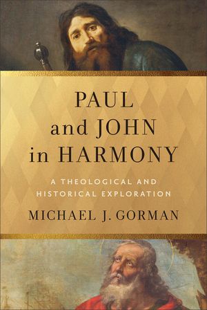 Paul and John in Harmony: A Theological and Historical Exploration image number 0
