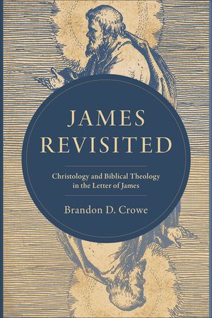 James Revisited: Christology and Biblical Theology in the Letter of James image number 0