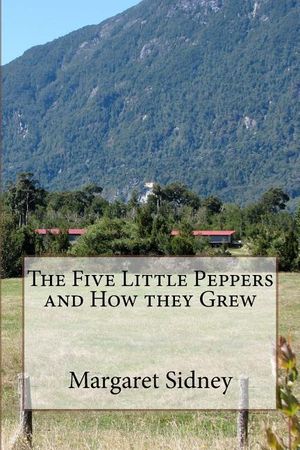 The Five Little Peppers and How they Grew image number 0