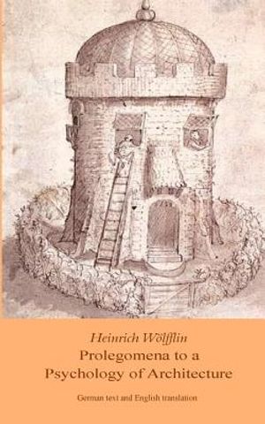 Heinrich Woelfflin: Prolegomena to a Psychology of Architecture: Translated by Michael Selzer image number 0