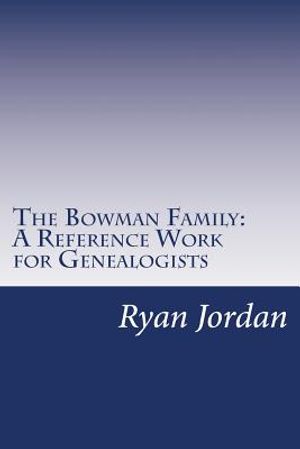 The Bowman Family: A Reference Work for Genealogists image number 0