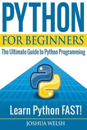 Python for Beginners: The Ultimate Guide to Python Programming; Learn Python FAST! image number 0