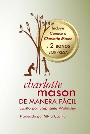 Charlotte Mason de manera f&aacute;cil: El curso de Stephanie Walmsley ahora en libro image number 0
