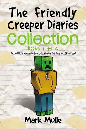 The Friendly Creeper Diaries Collection: Books 1 to 6: (Unofficial Minecraft Book Collection for Kids 9-12) image number 0