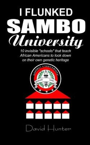 I flunked Sambo University: 10 invisible "schools" by which African Americans learn to look down on their own genetic heritage image number 0