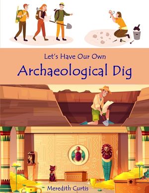 Let's Have Our Own Archaeological Dig image number 0
