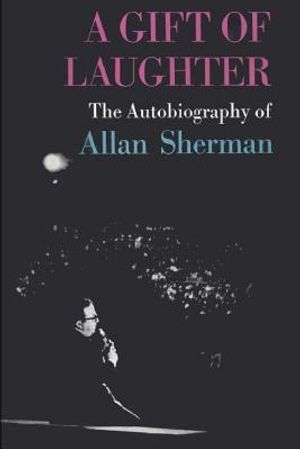 A Gift of Laughter: The Autobiography of Allan Sherman image number 0