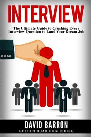 Interview: The Ultimate Guide to Crushing Every Interview Question to Land Your Dream Job image number 0