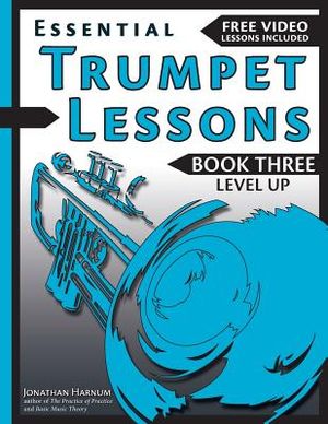 Essential Trumpet Lessons, Book 3: Level Up: Build range, speed, and stamina, plus sound effects, transposing, circular breathing, practice, and more image number 0