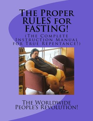 The Proper RULES for FASTING!: (The Complete Instruction Manual for True Repentance!) image number 0