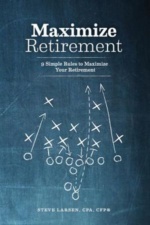 Maximize Retirement: 9 Simple Rules to Maximize Your Retirement image number 0