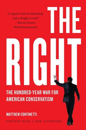 The Right: The Hundred-Year War for American Conservatism image number 0