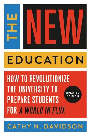 The New Education: How to Revolutionize the University to Prepare Students for a World in Flux image number 0
