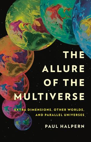 The Allure of the Multiverse: Extra Dimensions, Other Worlds, and Parallel Universes image number 0