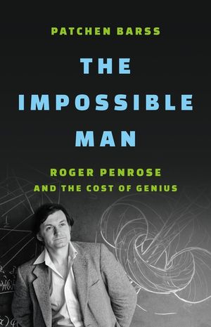 The Impossible Man: Roger Penrose and the Cost of Genius image number 0