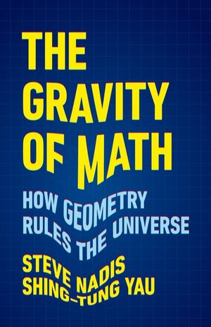 The Gravity of Math: How Geometry Rules the Universe image number 0