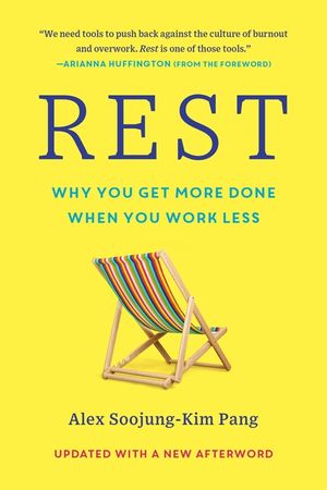 Rest: Why You Get More Done When You Work Less image number 0