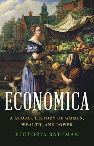 Economica: A Global History of Women, Wealth, and Power image number 0