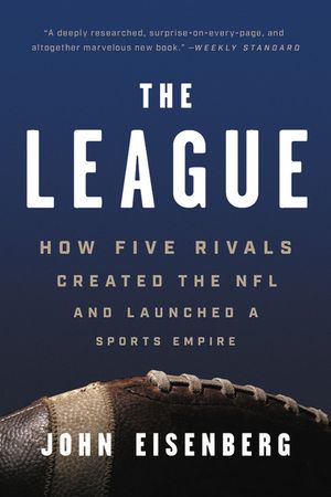 The League: How Five Rivals Created the NFL and Launched a Sports Empire image number 0